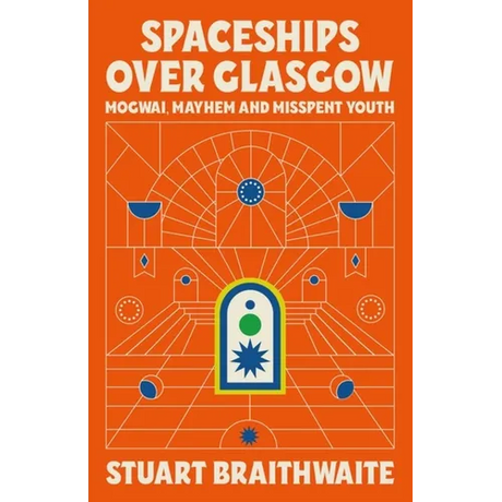 Spaceships Over Glasgow: Mogwai and Misspent Youth