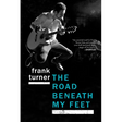 The Road Beneath My Feet: A Blisteringly Honest Memoir of Live Music and Life on Tour
