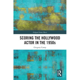 Scoring the Hollywood Actor in the 1950s - Paperback