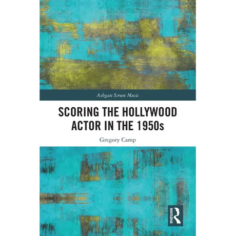 Scoring the Hollywood Actor in the 1950s - Paperback