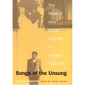 Songs of the Unsung: The Musical and Social Journey of Horace Tapscott