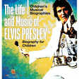 The Life and Music of Elvis Presley - Biography for Children Children's Musical Biographies