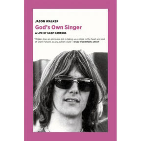 God's Own Singer: A Life of Gram Parsons