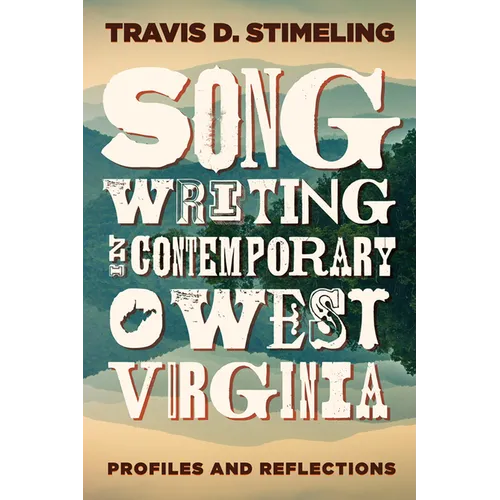 Songwriting in Contemporary West Virginia: Profiles and Reflections