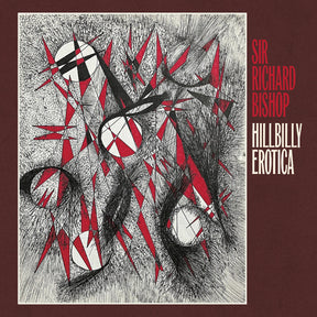 Sir Richard Bishop - Hillbilly Erotica [CD]