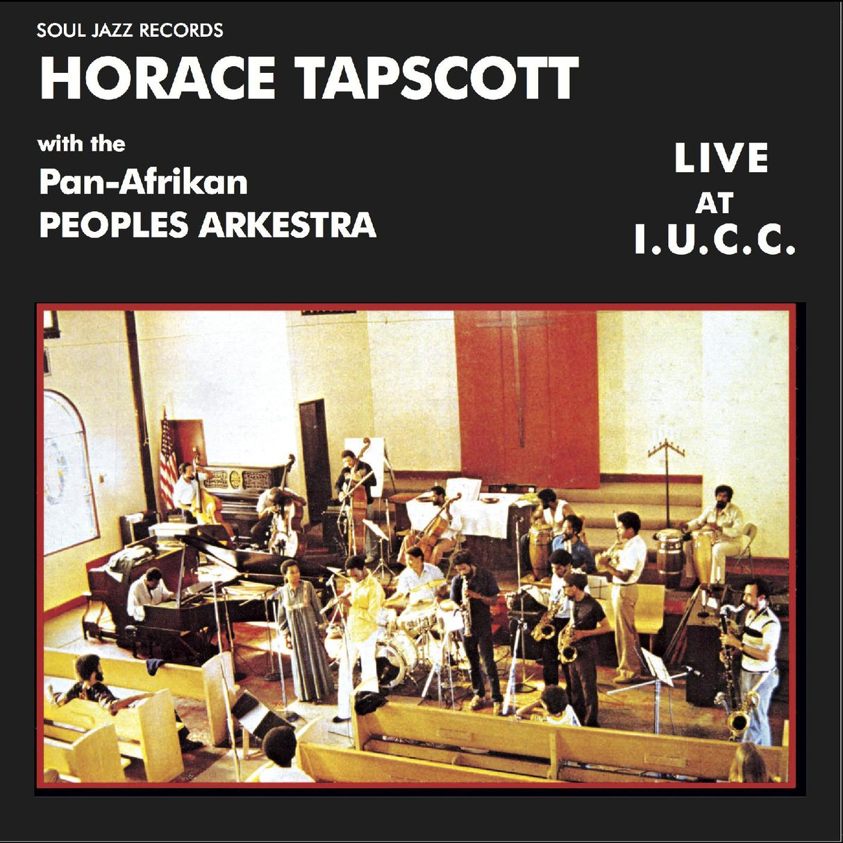 Soul Jazz Records Presents - Horace Tapscott With The Pan-Afrikan Peoples Arkestra Live At I.U.C.C. [CD]