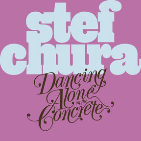 Stef Chura - Dancing Alone On The Concrete [CD]