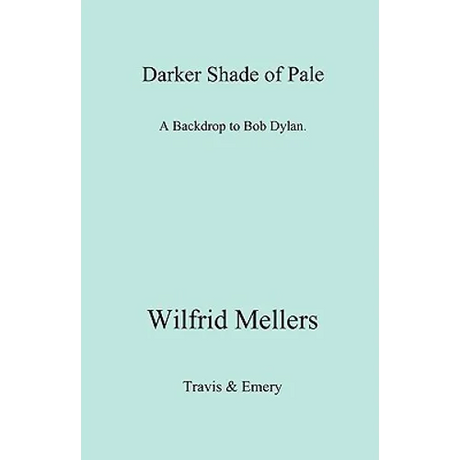 A Darker Shade of Pale. a Backdrop to Bob Dylan.