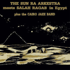 Sun Ra Arkestra Meets Salah Ragab In Egypt (Vinyl) - Apocalypse Vinyl