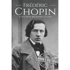 Frédéric Chopin: A Life from Beginning to End