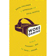 Woke Gaming: Digital Challenges to Oppression and Social Injustice