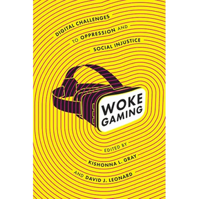Woke Gaming: Digital Challenges to Oppression and Social Injustice