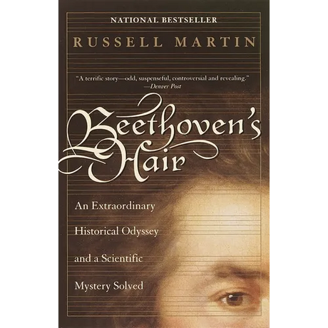 Beethoven's Hair: An Extraordinary Historical Odyssey and a Scientific Mystery Solved