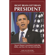 Right Brain/Left Brain President: Barack Obama's Uncommon Leadership Ability and How We Can Each Develop It
