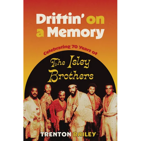 Driftin' on a Memory: Celebrating Seventy Years of the Isley Brothers