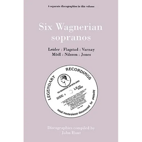 Six Wagnerian Sopranos. 6 Discographies. Frieda Leider, Kirsten Flagstad, Astrid Varnay, Martha Mödl (Modl), Birgit Nilsson, Gwyneth Jones. [1994].