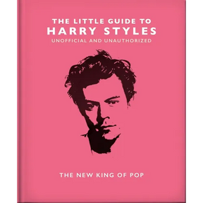 The Little Guide to Harry Styles: The New King of Pop