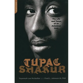 Tupac Shakur: The Life and Times of an American Icon
