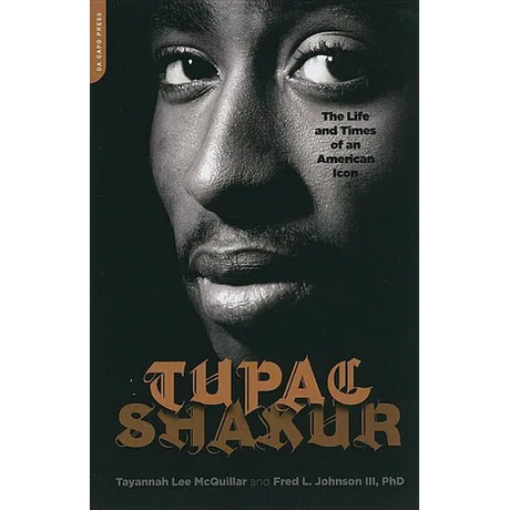 Tupac Shakur: The Life and Times of an American Icon
