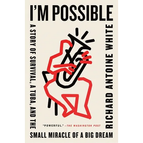 I'm Possible: A Story of Survival, a Tuba, and the Small Miracle of a Big Dream