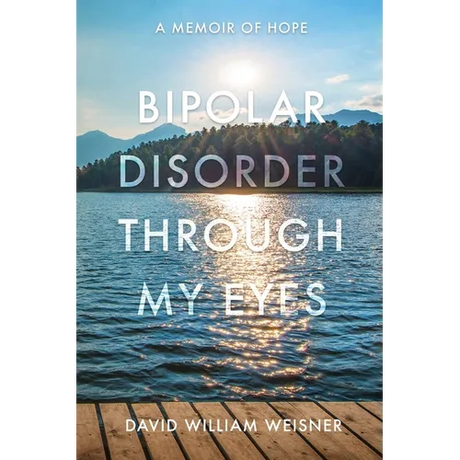 Bipolar Disorder Through My Eyes: A Memoir of Hope - Paperback