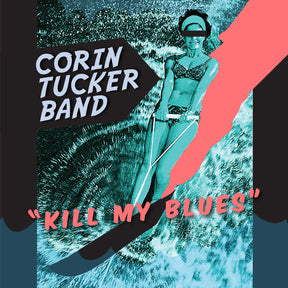 The Corin Tucker Band - Kill My Blues [Vinyl]