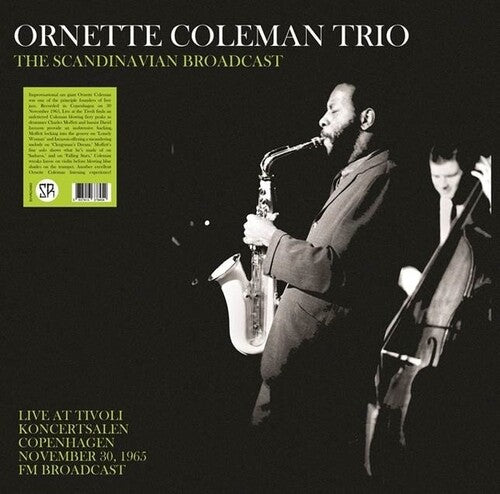 Ornette Coleman Trio The Scandinavian Broadcast: Live At Tivoli Koncertsalen Copenhagen November 30, 1965 [Vinyl]