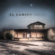 El Camino Adios (Indie Exclusive) (Vinyl)