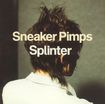 The Sneaker Pimps - Splinter [CD]