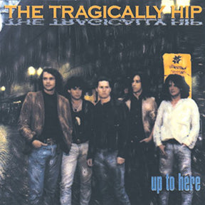 The Tragically Hip Up To Here [Import] [Vinyl] - Apocalypse Vinyl