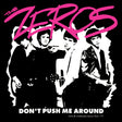 THE ZEROS - Don'T Push Me Around [Vinyl]