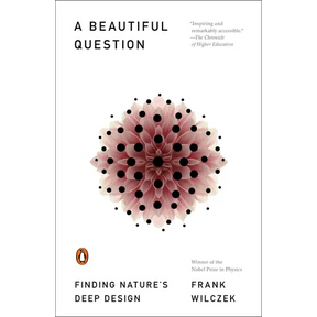 A Beautiful Question: Finding Nature's Deep Design