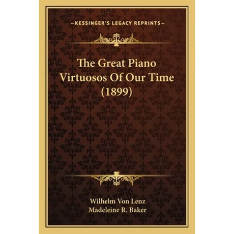The Great Piano Virtuosos Of Our Time (1899)