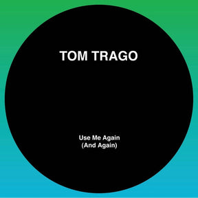 TOM TRAGO - Use Me Again (And Again) (Ltd 2025 Rp Edition) (Original Mix And Carl Craig Rework) [12"] [Vinyl]