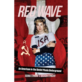 Red Wave: An American in the Soviet Music Underground