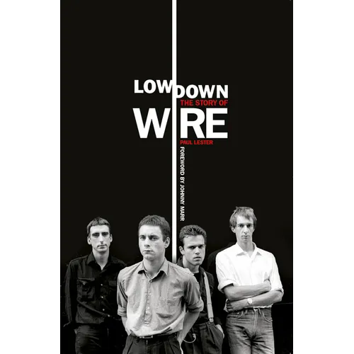 Lowdown: The Story of Wire