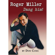 Roger Miller: Dang Him!