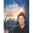 It's a Long Climb To the Middle: One Man's Raw Journey Through Music, Loss, and Redemption