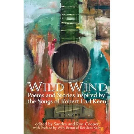 Wild Wind: Poems and Stories Inspired by the Songs of Robert Earl Keen