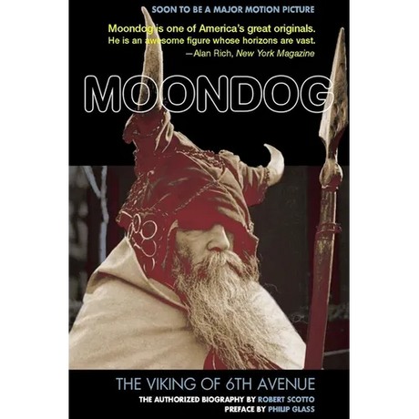 Moondog: The Viking of 6th Avenue: The Authorized Biography