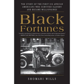 Black Fortunes: The Story of the First Six African Americans Who Survived Slavery and Became Millionaires