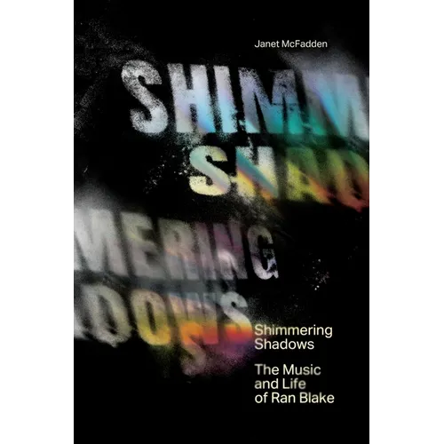Shimmering Shadows: The Music and Life of Ran Blake