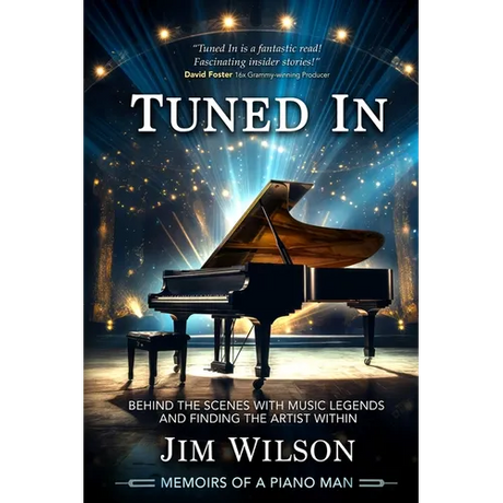 Tuned In - Memoirs of a Piano Man: Behind the Scenes with Music Legends and Finding the Artist Within