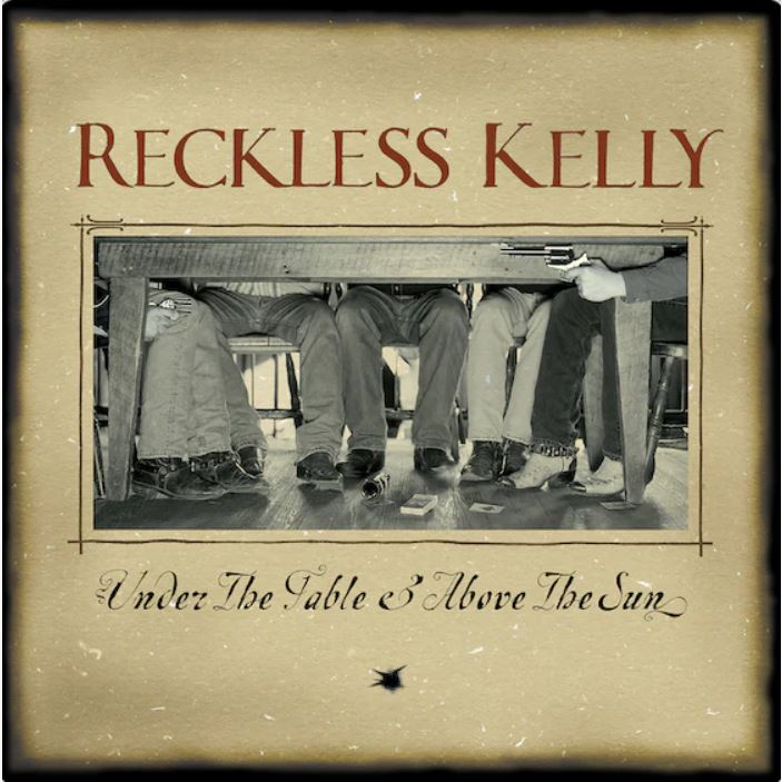 Reckless Kelly Under The Table And Above The Sun (20th Anniversary) [LP] [Vinyl]