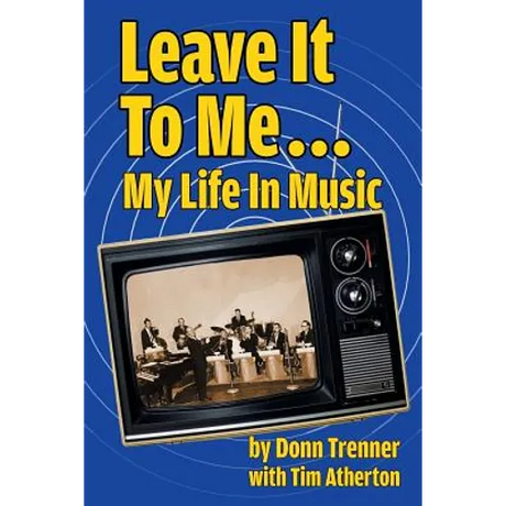 Leave It To Me... My Life In Music