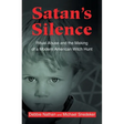 Satan's Silence: Ritual Abuse and the Making of a Modern American Witch Hunt