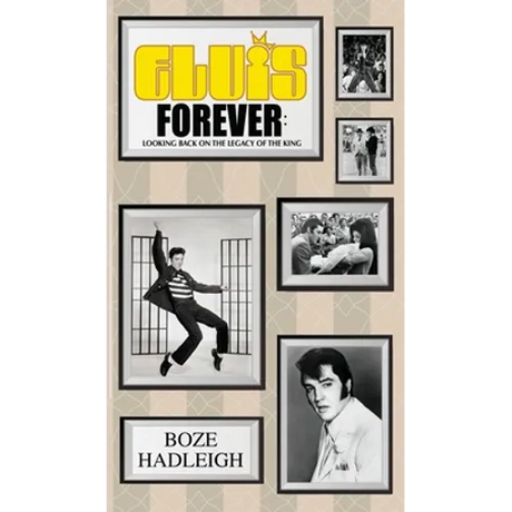 Elvis Forever - Looking Back on the Legacy of the King