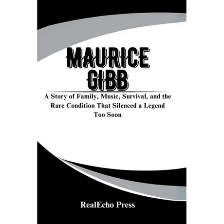 Maurice Gibb: The Quiet Genius of the Bee Gees: A Story of Family, Music, Survival, and the Rare Condition That Silenced a Legend Too Soon