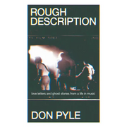 Rough Description: Love Letters and Ghost Stories from a Life in Music