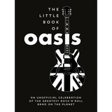 The Little Book of Oasis: An Unofficial Celebration of the Greatest Rock 'n' Roll Band on the Planet - Hardcover